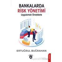 Bankalarda Risk Yönetimi Uygulamalı Örneklerle - Ertuğrul Buğrahan - Dorlion Yayınları