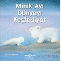 Minik Ayı Dünyayı Keşfediyor - Ellie Patterson - İş Bankası Kültür Yayınları