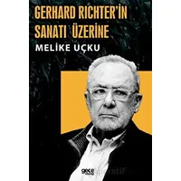 Gerhard Richterin Sanatı Üzerine - Melike Uçku - Gece Kitaplığı