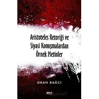 Aristoteles Retoriği ve Siyasi Konuşmalardan Örnek Metinler - Okan Bağcı - Gece Kitaplığı
