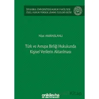 Türk ve Avrupa Birliği Hukukunda Kişisel Verilerin Aktarılması İstanbul Üniversitesi Hukuk Fakültesi