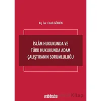 İslam Hukukunda ve Türk Hukukunda Adam Çalıştıranın Sorumluluğu