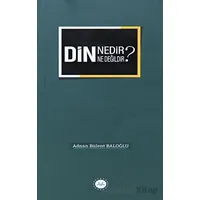 Din Nedir Din Ne Değildir? - Adnan Bülent Baloğlu - Diyanet İşleri Başkanlığı