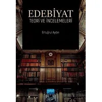 Edebiyat Teori ve İncelemeleri - Ertuğrul Aydın - Nobel Akademik Yayıncılık
