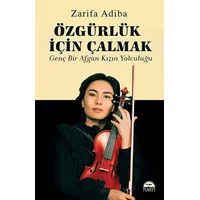 Özgürlük İçin Çalmak - Genç Bir Afgan Kızın Yolculuğu - Zarifa Adiba - Martı Yayınları