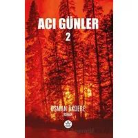 Acı Günler 2 - Osman Akdere - Elpis Yayınları