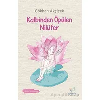 Kalbinden Öpülen Nilüfer - Gökhan Akçiçek - Uçan At Yayınları