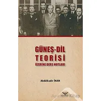 Güneş - Dil Teorisi Üzerine Ders Notları - Abdülkadir İnan - Altınordu Yayınları