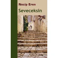 Seveceksin - Necip Eren - Sınırsız Kitap