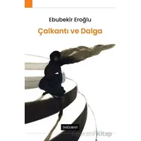 Çalkantı Ve Dalga - Ebubekir Eroğlu - Doğu Batı Yayınları
