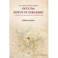 XIX. Yüzyılın Ortalarında Oltu’da Nüfus ve Yerleşme - Ömer Kucak - Aktif Yayınevi