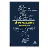 Dijital Pazarlamada RPA Dönüşümü - Anıl Savaş Kılıç - Akademisyen Kitabevi