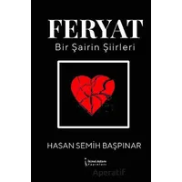 Feryat - Bir Şairin Şiirleri - Hasan Semih Başpınar - İkinci Adam Yayınları