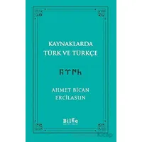 Kaynaklarda Türk Ve Türkçe - Ahmet Bican Ercilasun - Bilge Kültür Sanat