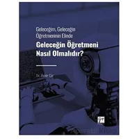 Geleceğim, Geleceğin Öğretmeninin Elinde Geleceğin Öğretmeni Nasıl Olmalıdır?
