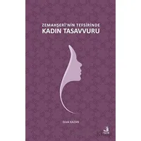 Zemahşerinin Tefsirinde Kadın Tasavvuru - Dilek Kazan - Fecr Yayınları