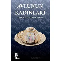 Avlunun Kadınları - Catherine Jakubiak Iliadis - Edebiyatist