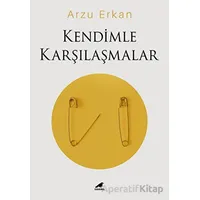 Kendimle Karşılaşmalar - Arzu Erkan - Kara Karga Yayınları