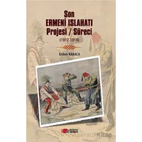 Son Ermeni Islahatı Projesi/süreci (1912-1914) - Erdem Karaca - Berikan Yayınevi