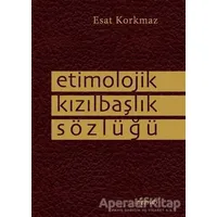 Etimolojik Kızılbaşlık Sözlüğü - Esat Korkmaz - Demos Yayınları