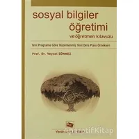 Sosyal Bilgiler Öğretimi ve Öğretmen Kılavuzu - Veysel Sönmez - Anı Yayıncılık