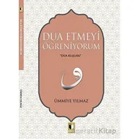 Dua Etmeyi Öğreniyorum - Ümmiye Yılmaz - Ehil Yayınları