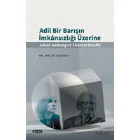 Adil Bir Barışın İmkansızlığı Üzerine (Johan Galtung vs Chantal Mouffe)