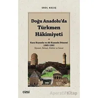 Doğu Anadoluda Türkmen Hâkimiyeti - Kara Koyunlu ve Ak Koyunlu Dönemi 1365-1501 (Siyaset, İktisat, K