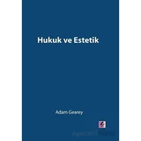 Hukuk ve Estetik - Adam Gearey - Efil Yayınevi