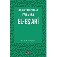 Bir Müfessir Olarak Ebu Musa El-Eş‘ari - Ahmet Özdemir - Kitap Dünyası Yayınları