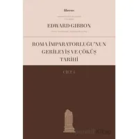 Roma İmparatorluğu’nun Gerileyiş ve Çöküş Tarihi (Cilt 4) - Edward Gibbon - Liberus Yayınları