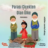 Parası Çiçekten Olan Ülke - Para Masalı - Nilüfer Zontul Aktaş - Çıra Çocuk Yayınları