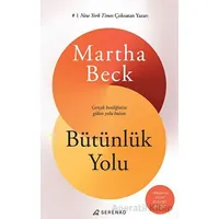 Bütünlük Yolu - Martha Beck - Serenad Yayınevi