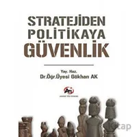 Stratejiden Politikaya Güvenlik - Gökhan Ak - Akademi Titiz Yayınları