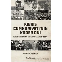 Kıbrıs Cumhuriyetinin Kader Anı - Krizden Yıkıma Giden Yol: 1963-1964