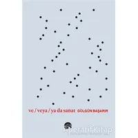 Ve Veya Ya da Sanat - Gülgün Başarır - Scala Yayıncılık