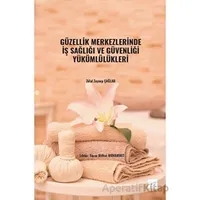 Güzellik Merkezlerinde İş Sağlığı ve Güvenliği Yükümlülükleri - Zülal Zeynep Çağlar - Gazi Kitabevi