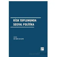 Risk Toplumunda Sosyal Politika - Ömer Can Çevik - Gazi Kitabevi