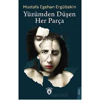 Yüzümden Düşen Her Parça - Mustafa Egehan Ergültekin - Dorlion Yayınları