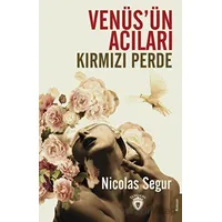Venüs’ün Acıları Kırmızı Perde - Nicolas Segur - Dorlion Yayınları