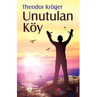 Unutulan Köy - Theodor Kröger - Dorlion Yayınları