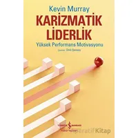 Karizmatik Liderlik - Kevin Murray - İş Bankası Kültür Yayınları