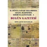 İkinci Dünya Savaşı Yıllarında Adana Basınında Edebi Faaliyetler 1 - Bugün Gazetesi