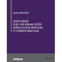 Avrupa Birliği Genel Veri Koruma Tüzüğü Doğrultusunda Profilleme ve Otomatik Karar Alma
