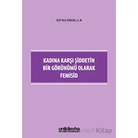 Kadına Karşı Şiddetin Bir Görünümü Olarak Femisid - Elif Naz Arıkan - On İki Levha Yayınları