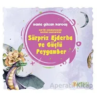 Sürpriz Ejderha ve Güçlü Peygamber - Rabia Gülcan Kardaş - Pırıltı Kitapları - Erkam