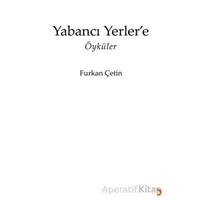 Yabancı Yerler’e - Furkan Çetin - Cinius Yayınları