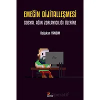 Emeğin Dijitalleşmesi: Sosyal Ağın Zorlayıcılığı Üzerine - Doğukan Yandım - Kriter Yayınları