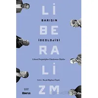 Barışın İdeolojisi - Liberal Perspektiften Uluslararası İlişkiler - Kolektif - Liberus Yayınları