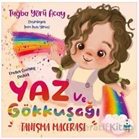 Yaz ve Gökkuşağı Tanışma Macerası - Tuğba Yörü Acay - Luna Çocuk Yayınları
